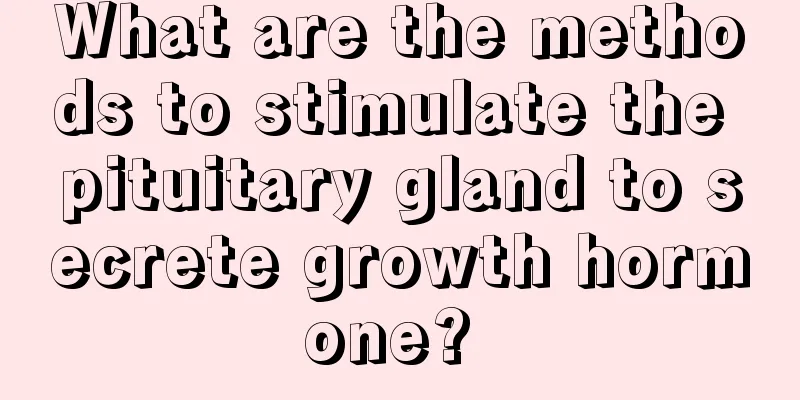 What are the methods to stimulate the pituitary gland to secrete growth hormone? 