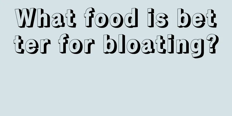 What food is better for bloating? 
