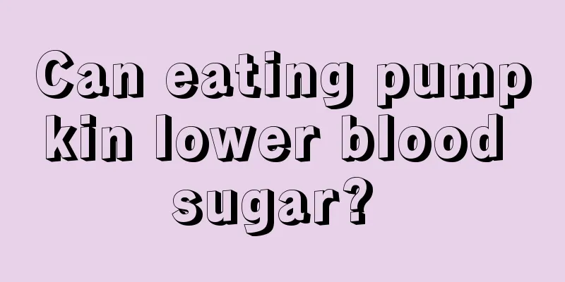 Can eating pumpkin lower blood sugar? 