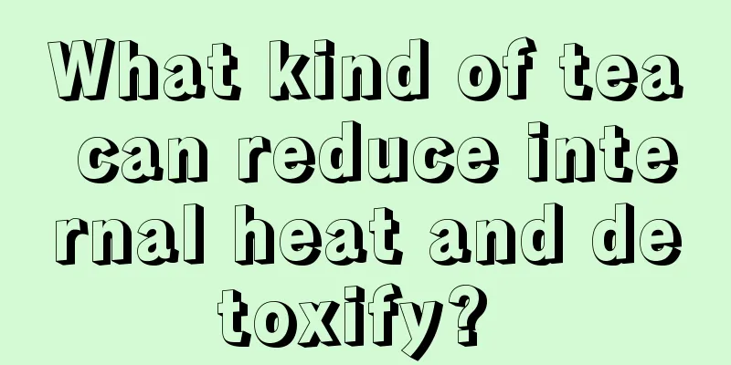 What kind of tea can reduce internal heat and detoxify? 