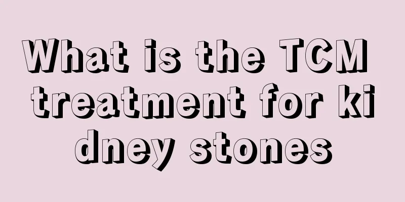 What is the TCM treatment for kidney stones