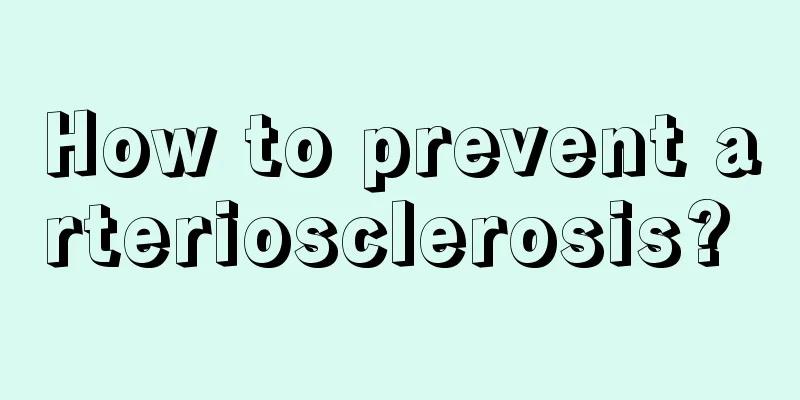 How to prevent arteriosclerosis? 