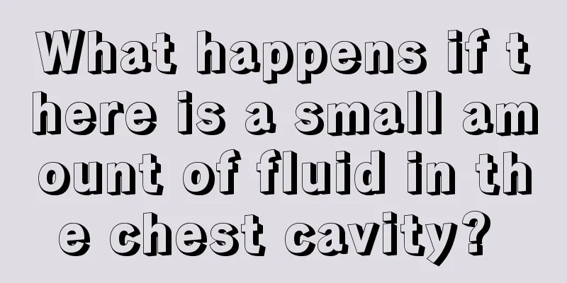 What happens if there is a small amount of fluid in the chest cavity? 