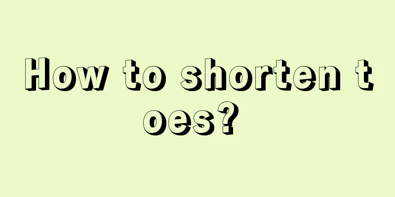 How to shorten toes? 