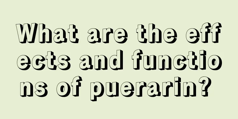 What are the effects and functions of puerarin? 