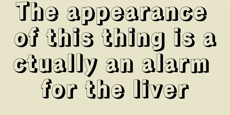 The appearance of this thing is actually an alarm for the liver