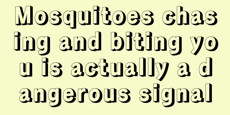 Mosquitoes chasing and biting you is actually a dangerous signal