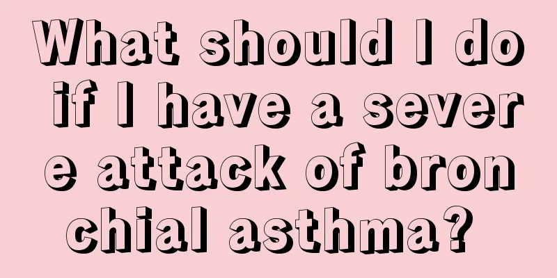 What should I do if I have a severe attack of bronchial asthma? 