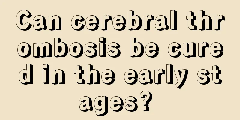 Can cerebral thrombosis be cured in the early stages? 