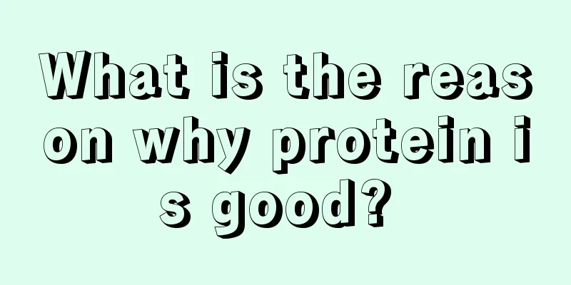 What is the reason why protein is good? 