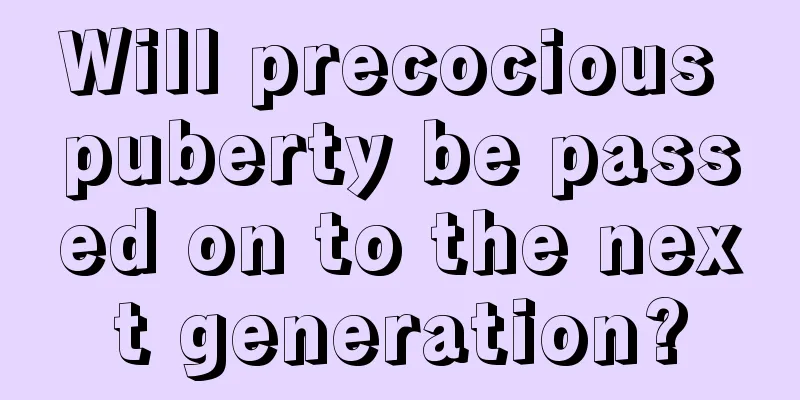 Will precocious puberty be passed on to the next generation?