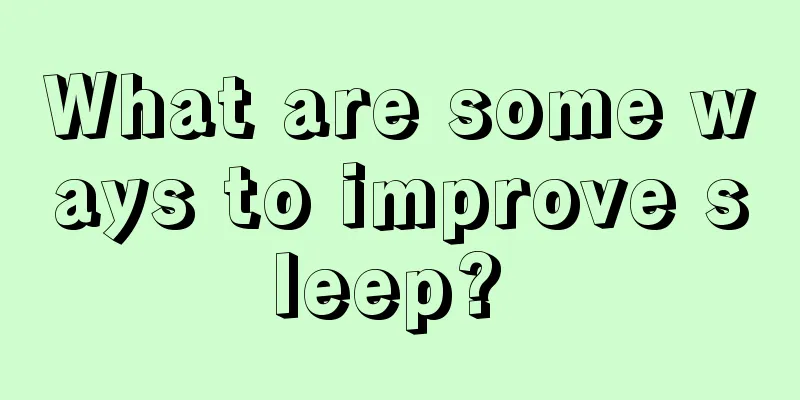 What are some ways to improve sleep? 