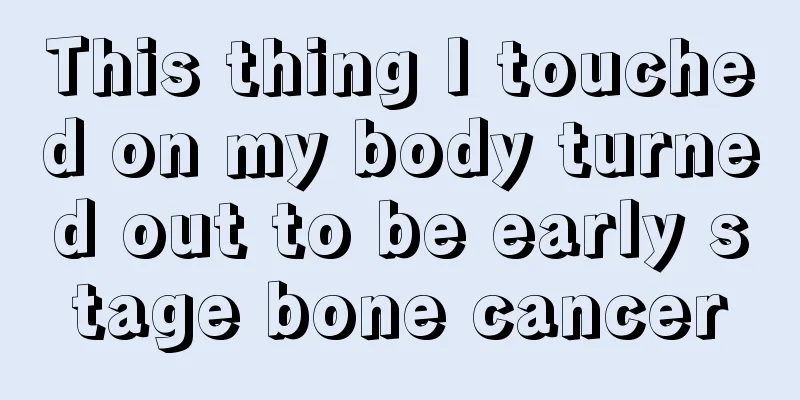 This thing I touched on my body turned out to be early stage bone cancer
