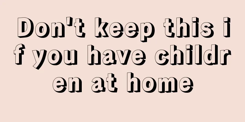 Don't keep this if you have children at home