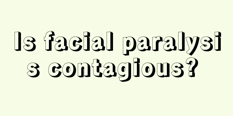 Is facial paralysis contagious? 