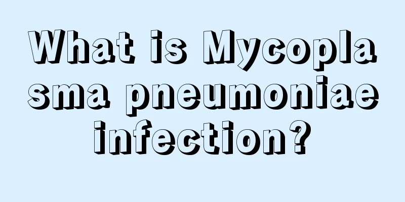 What is Mycoplasma pneumoniae infection? 