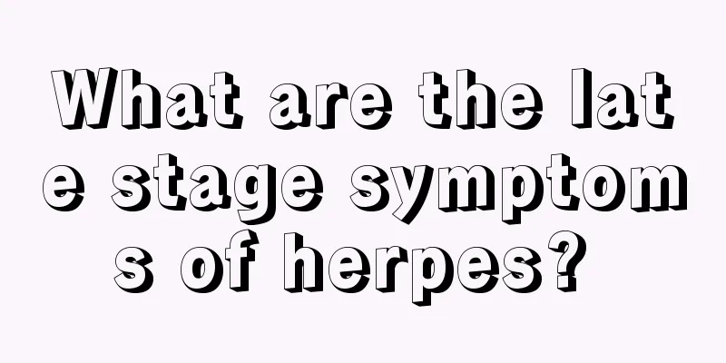 What are the late stage symptoms of herpes? 