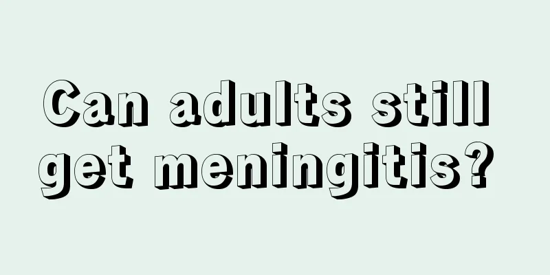 Can adults still get meningitis? 