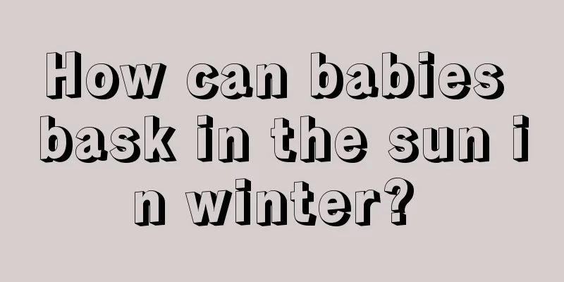 How can babies bask in the sun in winter? 