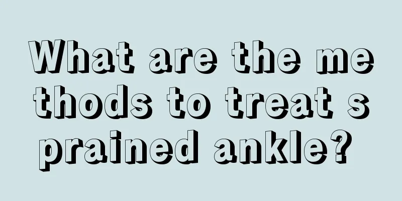 What are the methods to treat sprained ankle? 