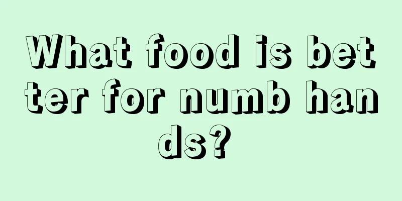 What food is better for numb hands? 