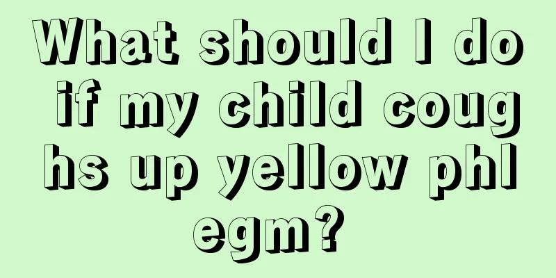 What should I do if my child coughs up yellow phlegm? 
