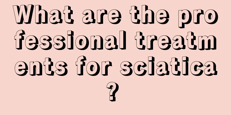 What are the professional treatments for sciatica? 