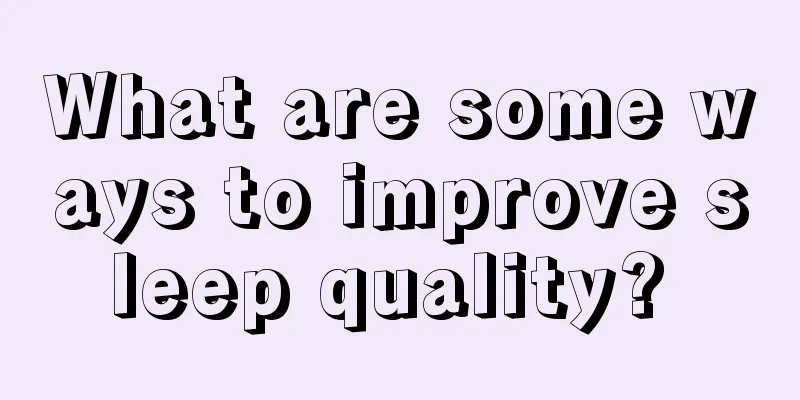 What are some ways to improve sleep quality? 