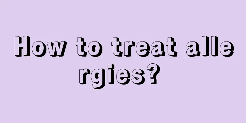 How to treat allergies? 