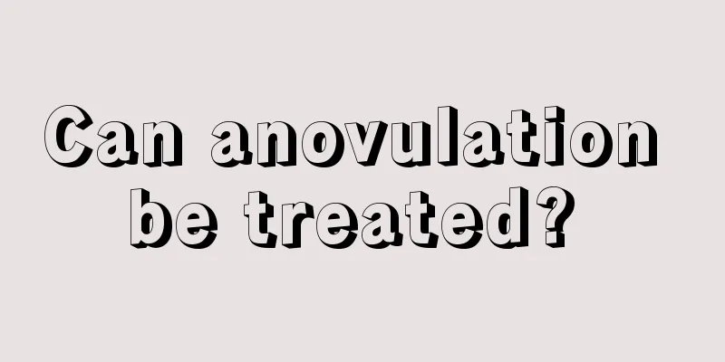 Can anovulation be treated? 