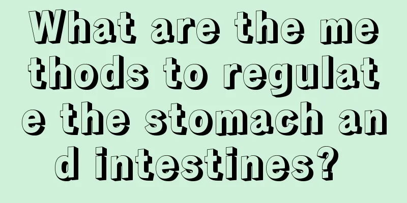 What are the methods to regulate the stomach and intestines? 
