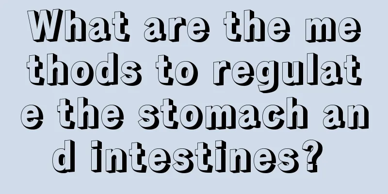 What are the methods to regulate the stomach and intestines? 