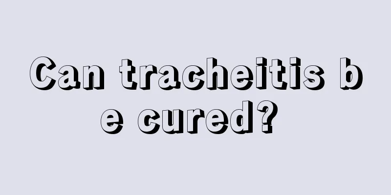 Can tracheitis be cured? 