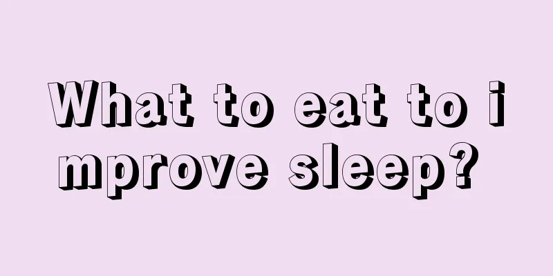 What to eat to improve sleep? 