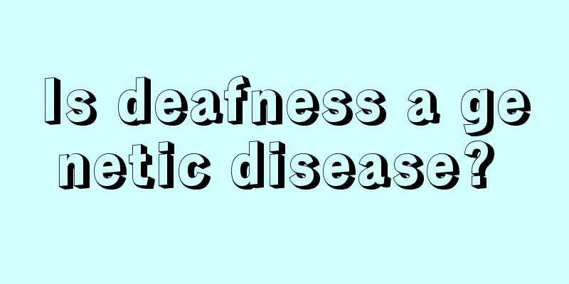 Is deafness a genetic disease? 