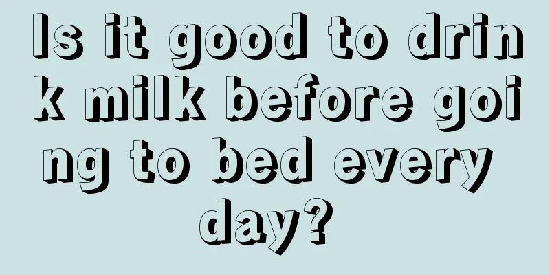 Is it good to drink milk before going to bed every day? 