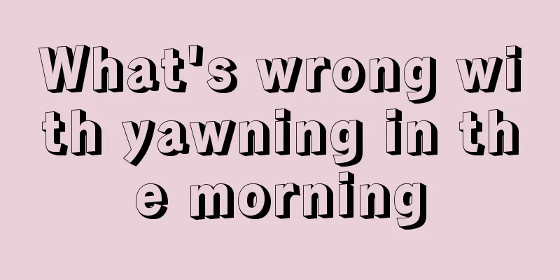 What's wrong with yawning in the morning