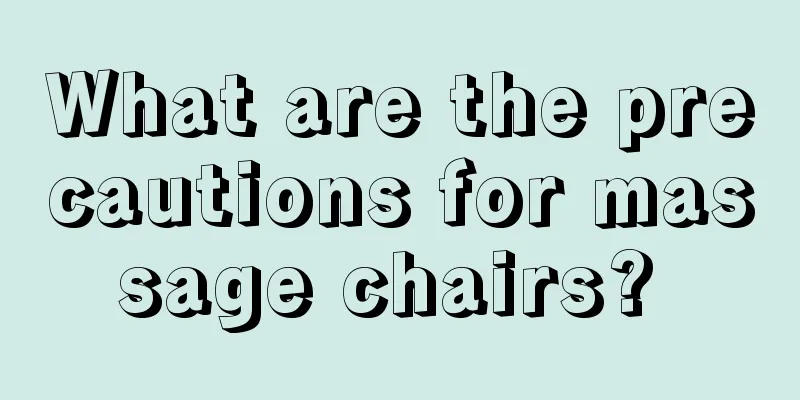 What are the precautions for massage chairs? 
