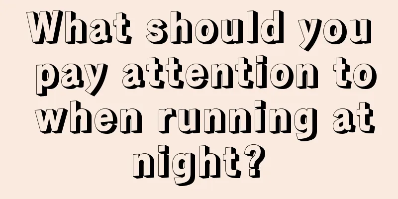 What should you pay attention to when running at night? 