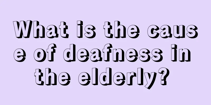 What is the cause of deafness in the elderly? 