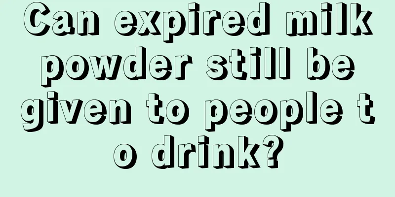 Can expired milk powder still be given to people to drink?