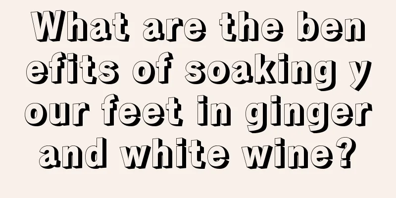 What are the benefits of soaking your feet in ginger and white wine? 