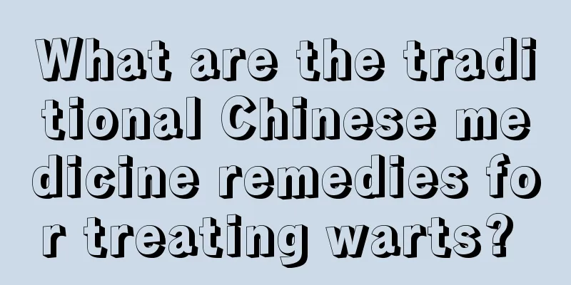 What are the traditional Chinese medicine remedies for treating warts? 