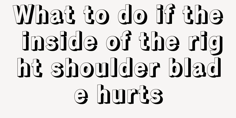 What to do if the inside of the right shoulder blade hurts