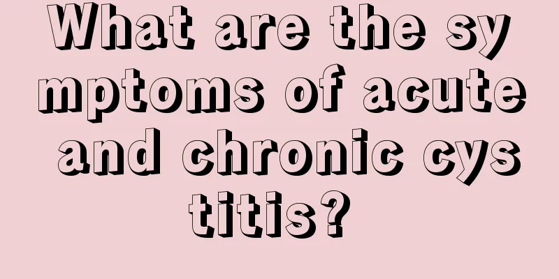 What are the symptoms of acute and chronic cystitis? 