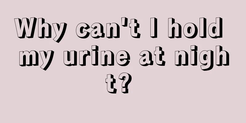 Why can't I hold my urine at night? 