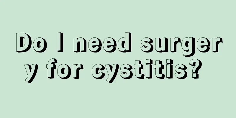 Do I need surgery for cystitis? 