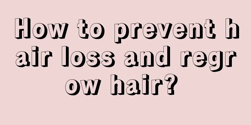 How to prevent hair loss and regrow hair? 
