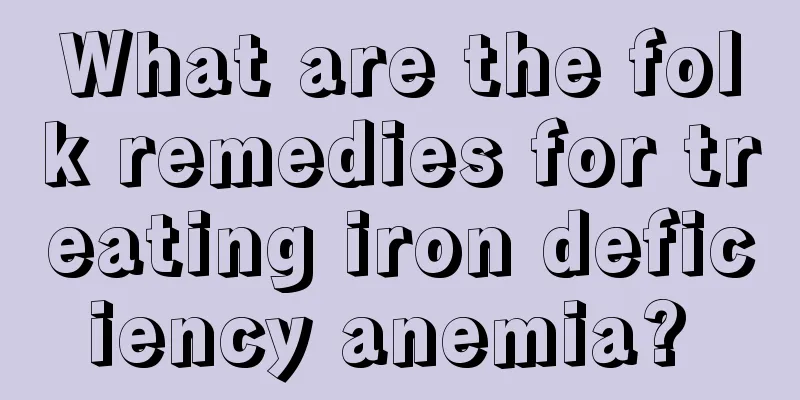 What are the folk remedies for treating iron deficiency anemia? 