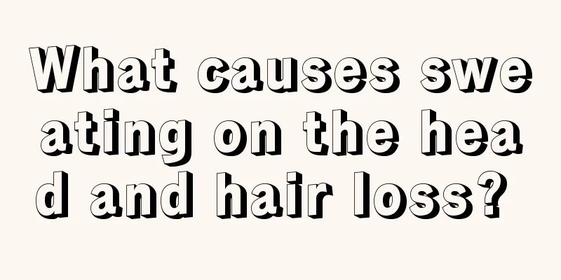 What causes sweating on the head and hair loss? 